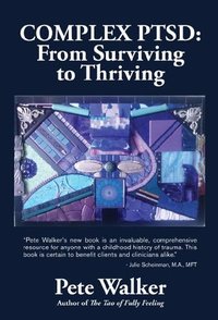 Complex PTSD: From Surviving to Thriving (Azure Coyote Publishing 2013)