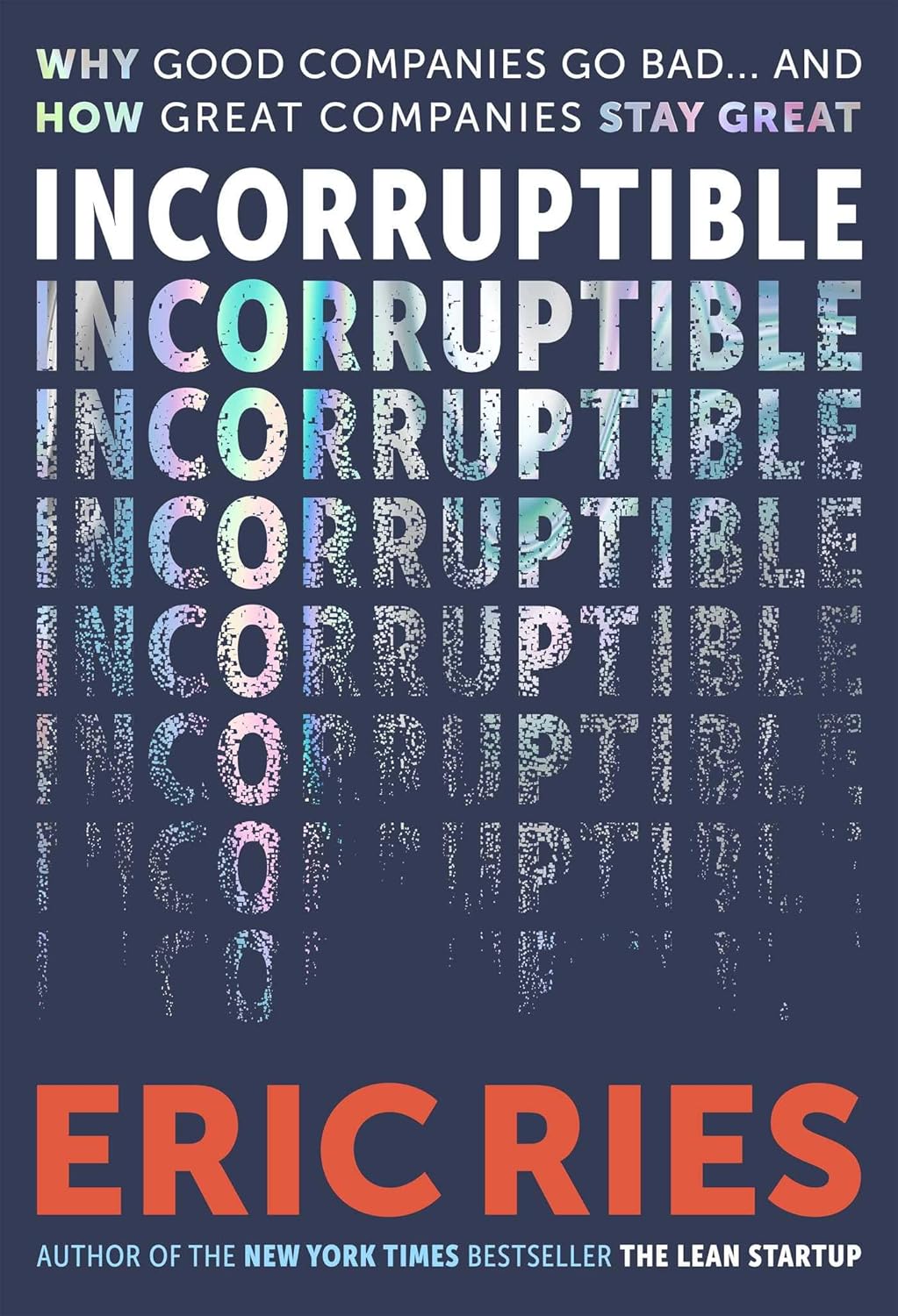 Incorruptible: Why Good Companies Go Bad... and How Great Companies Stay Great
